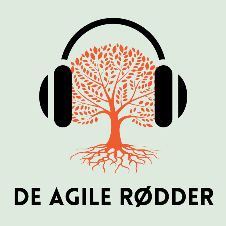 De Agile Rødder – en podcast om effektivitet, samarbejde og ledelse